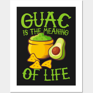 Guac Is The Meaning Of Life Posters and Art